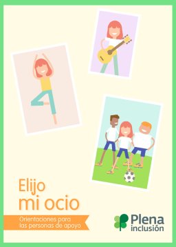 Imagen de portada de "Elijo mi ocio. Orientaciones para las personas de apoyo"