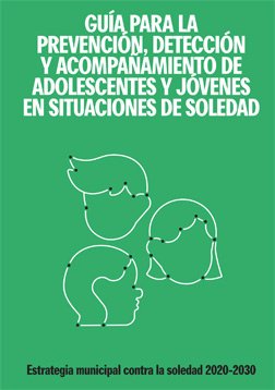 Guía Guía para la prevención, detección y acompañamiento de adolescentes y jóvenes en situaciones de soledad