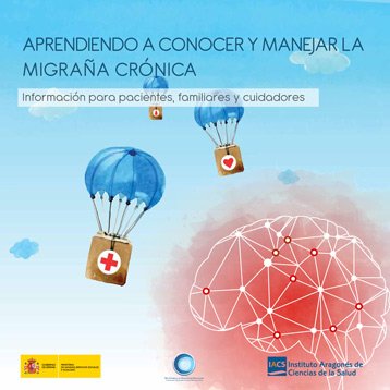Aprendiendo a conocer y manejar la migraña crónica. Información para pacientes, familiares y cuidadores